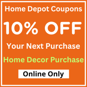 Home Depot 10% Off Home Decor (Online Use Only)